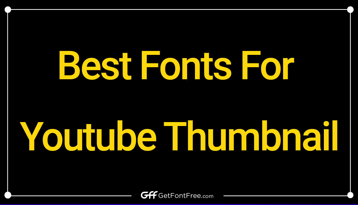 Best Fonts For Youtube Thumbnail